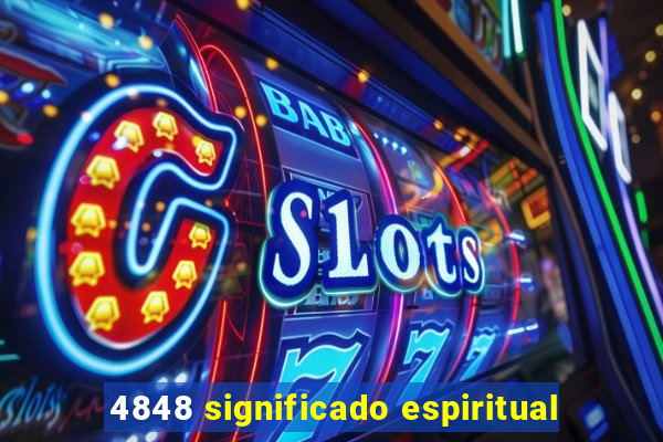 4848 significado espiritual